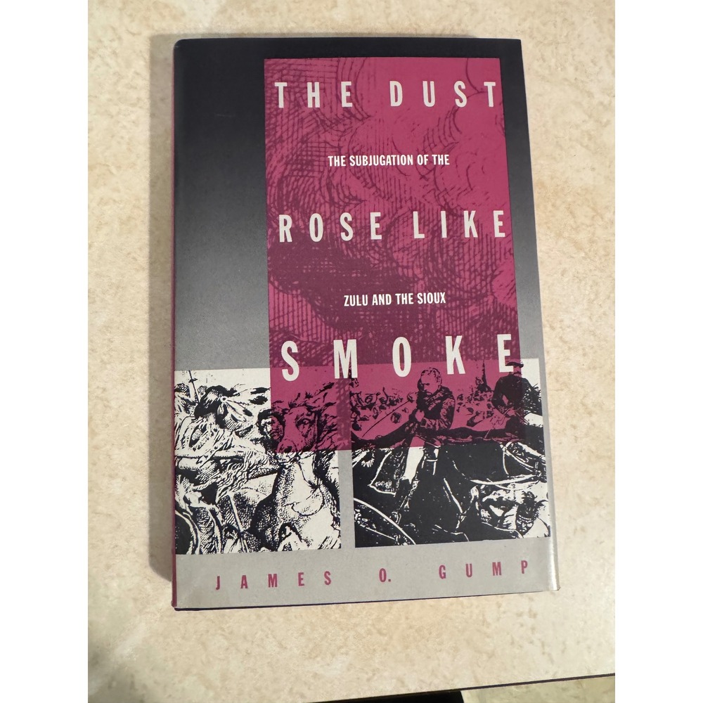 The Dust Rose Like Smoke James O Gump Zulu and the Sioux History Hardcover Book
